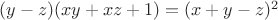 $(y-z)(xy+xz+1)=(x+y-z)^2$