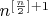 $n^{[\frac{n}{2}]+1}$