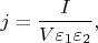 $$j=\frac{I}{V\varepsilon_1\varepsilon_2},$$