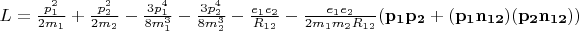 $L=\frac{p_1^2}{2m_1}+\frac{p_2^2}{2m_2}-\frac{3p_1^4}{8m_1^3}-\frac{3p_2^4}{8m_2^3}-\frac{e_1e_2}{R_{12}}-\frac{e_1e_2}{2m_1m_2R_{12}}(\mathbf{p_1p_2+(p_1n_{12})(p_2n_{12})})$