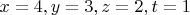 $x=4,y=3,z=2,t=1$