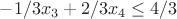 $-1/3x_3+2/3x_4\leq4/3$
