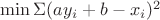$\min\Sigma(ay_i+b-x_i)^2$