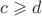$c \geqslant d$