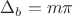$\Delta_b = m\pi$