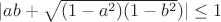 $|ab+\sqrt{(1-a^{2})(1-b^{2}})| \leq 1$