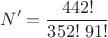 $$N'=\frac{442!}{352!\;91!}$$