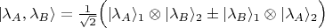$\vert\lambda_A,\lambda_B\rangle=\frac{1}{\sqrt{2}}\Bigl(\vert\lambda_A\rangle_1\otimes\vert\lambda_B\rangle_2\pm\vert\lambda_B\rangle_1\otimes\vert\lambda_A\rangle_2\Bigr)$
