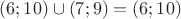 $(6; 10) \cup (7; 9) = (6; 10)$