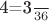 4=\frac{3}{36}