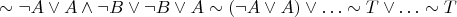 $\sim \neg A \vee A \wedge \neg B \vee \neg B \vee A \sim (\neg A \vee A) \vee \ldots \sim T \vee \ldots \sim T$