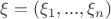 $\xi = (\xi_1,...,\xi_n)$