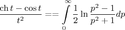 $$\dfrac{\ch{t} - \cos{t}}{t^2} == \int\limits_0^\infty{ \dfrac 1 2 \ln{\dfrac{p^2 -1}{p^2 + 1}}dp}$$