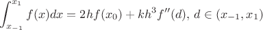 $$\int_{x_{-1}}^{x_1} f(x) dx = 2h f(x_0)+kh^3 f''(d), \,d \in (x_{-1},x_1)$$ $$\int_{x_{-1}}^{x_1} f(x) dx = 2h f(x_0)+kh^3 f''(d), \,d \in (x_{-1},x_1)$$