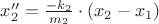 $x_2'' = \frac{-k_2}{m_2 } \cdot (x_2-x_1)$