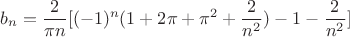 $$b_n=\dfrac{2}{\pi n}[(-1)^n(1+2\pi +{\pi}^2+\dfrac{2}{n^2})-1-\dfrac{2}{n^2}]$$