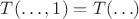 $T(\ldots, 1) = T(\ldots)$