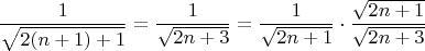 $$\frac {1} {\sqrt {2(n+1)+1}}=\frac {1} {\sqrt {2n+3}}=\frac {1} {\sqrt {2n+1}} \cdot \frac {\sqrt {2n+1}} {\sqrt {2n+3}}$$