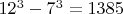 $12^3-7^3=1385$