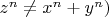 $z^n\ne {x^n+y^n)$