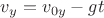 $v_y=v_{0y}-gt$
