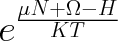 {\huge$e^{\frac{\mu N + \Omega - H}{KT}}}$