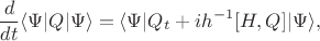 $$\frac{d}{dt}\langle \Psi|Q|\Psi \rangle= \langle \Psi|Q_t+ ih^{-1}[H,Q]|\Psi \rangle,$$