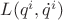 $L(q^i,\dot{q}^i)$