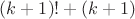 $(k+1)!+(k+1)$