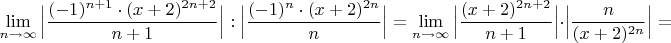 $$\lim\limits_{n\to \infty} \Big|\dfrac{(-1)^{n+1}\cdot(x+2)^{2n+2}}{n+1}\Big|:\Big|\dfrac{(-1)^{n}\cdot (x+2)^{2n}}{n}\Big|=
\lim\limits_{n\to \infty} \Big|\dfrac{(x+2)^{2n+2}}{n+1}\Big|\cdot\Big|\dfrac{n}{(x+2)^{2n}}\Big|=$$