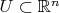 $U \subset \mathbb{R}^n$