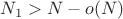 $N_1 > N - o(N)$