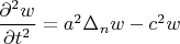 $\dfrac{\partial^2w}{\partial t^2}=a^2\Delta_n w-c^2w$