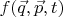 $f(\vec q, \vec p, t)$