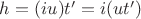 $h = (iu)t' = i(ut')$ $h = (iu)t' = i(ut')$