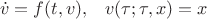 $$
    \dot v = f(t,v), \;\;\; v(\tau;\tau,x) = x
$$