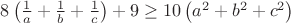 $8\left( \frac{1}{a}+\frac{1}{b}+\frac{1}{c} \right)+9 \geq 10 \left(a^2+b^2+c^2 \right)$