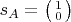 $s_A = \bigl(\begin{smallmatrix} 1 \\ 0 \end{smallmatrix}\bigr)$