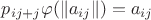 $p_{ij+j}\varphi(\|a_{ij}\|)=a_{ij}$