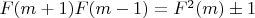 $F(m+1)F(m-1)=F^2(m)\pm 1$