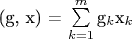 (g, x) = \sum\limits_{k=1}^{m}{$g_k$x_k}