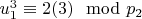$u_1^3\equiv 2(3)\mod p_2 $