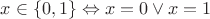 $x\in\{0,1\} \Leftrightarrow x=0\vee x=1$