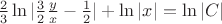 $\frac 23\ln|\frac 32\frac yx-\frac 12|+\ln {|x|}=\ln|C|$