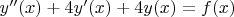 $y''(x)+4y'(x)+4y(x)=f(x)$