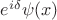 $e^{i\delta} \psi(x)$