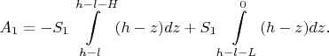 $$A_1=-S_1\int\limits_{h-l}^{h-l-H}(h-z)dz+S_1\int\limits_{h-l-L}^{0}(h-z)dz.$$