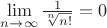 $\mathop {\lim }\limits_{n \to \infty } \frac{1}{{\sqrt[n]{{n!}}}} = 0$