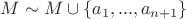 $M \sim M \cup \lbrace a_1,..., a_{n+1}\rbrace