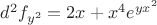 $d^2f_{y^{2}}=2x+x^{4}e^{yx^{2}}$